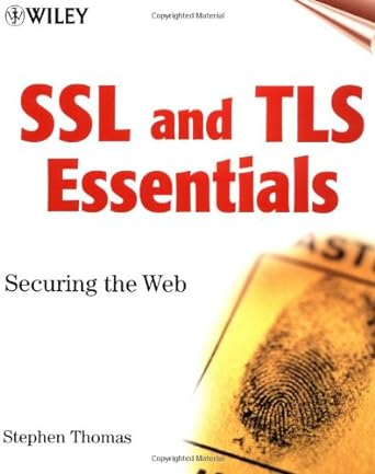 ssl and tls essentials securing the web 1st edition stephen a thomas 0471383546, 978-0471383543