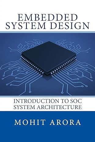 embedded system design introduction to soc system architecture 1st edition mohit arora 0997297204,