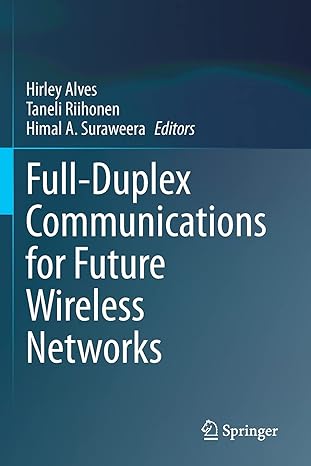 full duplex communications for future wireless networks 1st edition hirley alves ,taneli riihonen ,himal a