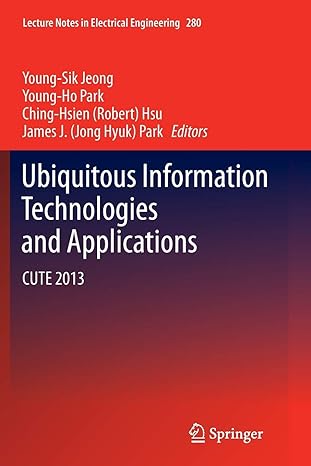 ubiquitous information technologies and applications cute 2013 1st edition young sik jeong ,young ho park