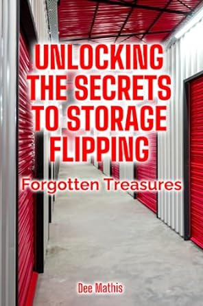 unlocking the secrets to storage flipping forgotten treasures 1st edition dee mathis 979-8988606000