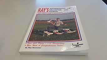 rays authoritative helicopter manual your complete guide to successful helicopter flying 1st edition ray