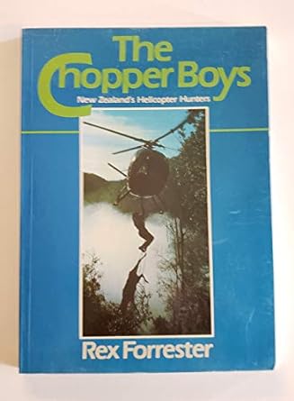 the chopper boys new zealands helicopter hunters 1st edition rex forrester 0723307067, 978-0723307068