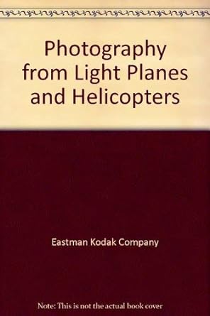 photography from light planes and helicopters 1st edition eastman kodak company 087985085x, 978-0879850852