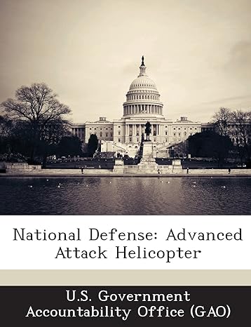 national defense advanced attack helicopter 1st edition u s government accountability office 1287199054,