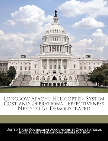 longbow apache helicopter system cost and operational effectiveness need to be demonstrated 1st edition