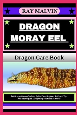 dragon moray eel dragon care book pet dragon owners training guide from beginner to expert tips and
