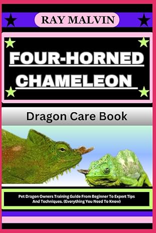 four horned chameleon dragon care book pet dragon owners training guide from beginner to expert tips and