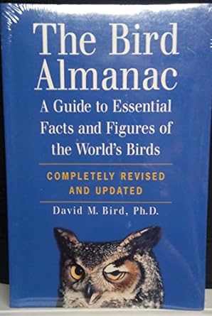 the bird almanac a guide to essential facts and figures of the worlds birds completely revised and updated