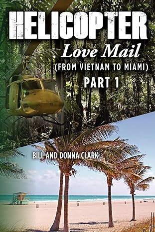 helicopter love mail part 1 1st edition bill clark ,donna clark 1468020889, 978-1468020885