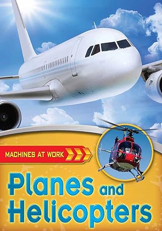machines at work planes and helicopters 1st edition clive gifford 0750278048, 978-0750278041