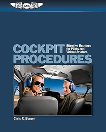 cockpit procedures effective routines for pilots and virtual aviators 1st edition chris r burger 1560277211,