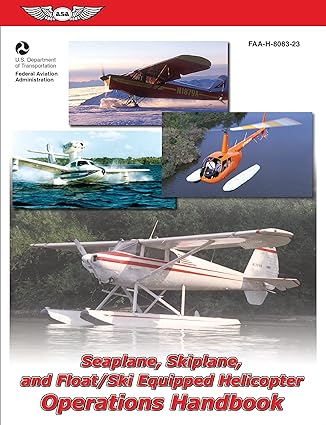 seaplane skiplane and float/ski equipped helicopter operations handbook faa h 8083 23 1st edition federal