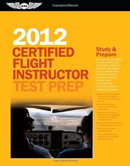 certified flight instructor test prep 2012 for the ground flight military competency and sport instructor