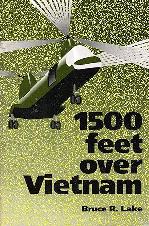 1500 feet over vietnam a marine helicopter pilots diary 1st edition bruce r lake 0962350028, 978-0962350023