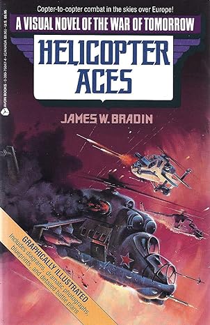 helicopter aces a visual novel of the war of tomorrow 0th edition james w bradin 0380758474, 978-0380758470