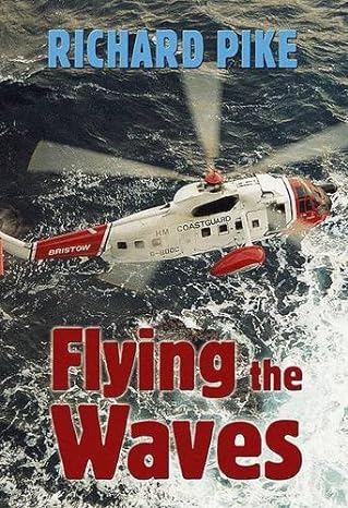 flying the waves a helicopter pilots experiences 1980 2000 1st edition richard pike 190395309x, 978-1903953099