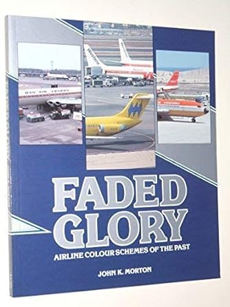 faded glory airline colour schemes of the past 1st edition john morton 1853100889, 978-1853100888