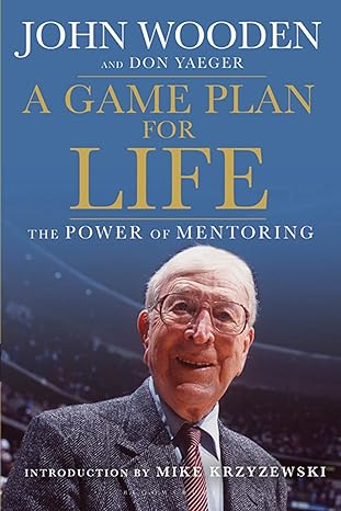 a game plan for life the power of mentoring 1st edition john wooden ,don yaeger ,john maxwell 1608192687,