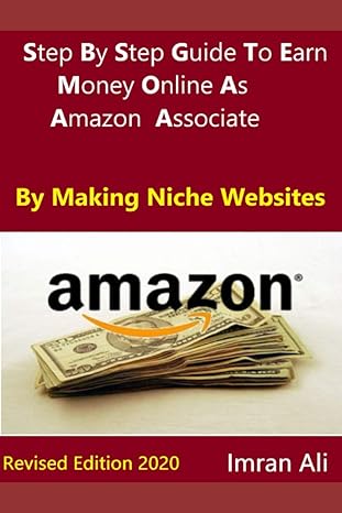step by step guide to earn money online as amazon associate by making niche websites  2020 1st edition imran