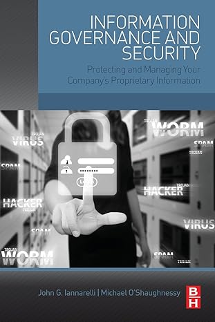 information governance and security protecting and managing your company s proprietary information 1st