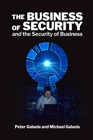 the business of security and the security of business a business tale for cyber interaction 1st edition peter