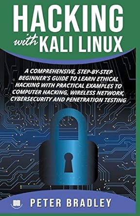 hacking with kali linux a comprehensive step by step beginners guide to learn ethical hacking with practical