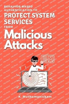 behavior based authentication to protect system services from malicious attacks 1st edition k muthumanickam