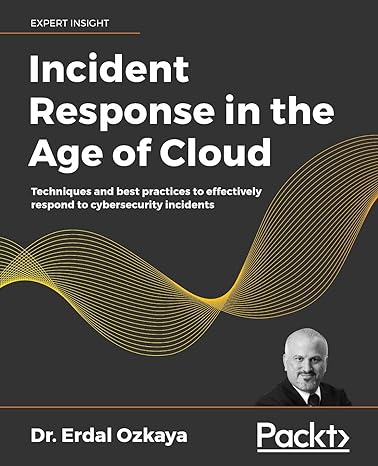 incident response in the age of cloud techniques and best practices to effectively respond to cybersecurity