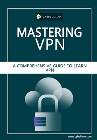 mastering vpn a comprehensive guide to learn vpn 1st edition cybellium ltd ,kris hermans 979-8861231084