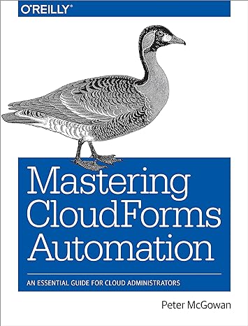 mastering cloud forms automation an essential guide for cloud administrators 1st edition peter mcgowan