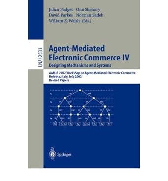 agent mediated electronic commerce iv designing mechanisms and systems aamas 2002 workshop on agent mediated