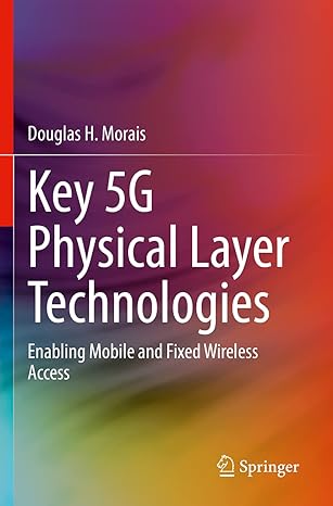 key 5g physical layer technologies enabling mobile and fixed wireless access 1st edition douglas h morais
