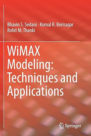 wimax modeling techniques and applications 1st edition bhavin s sedani ,komal r borisagar ,rohit m thanki