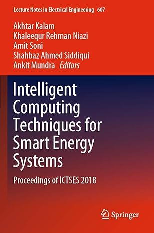 intelligent computing techniques for smart energy systems proceedings of ictses 2018 1st edition akhtar kalam
