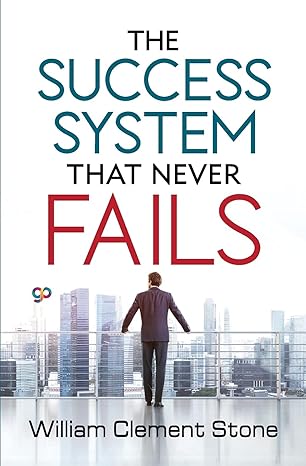 the success system that never fails 1st edition william clement stone 9390492114, 978-9390492114
