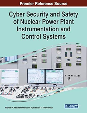 cyber security and safety of nuclear power plant instrumentation and control systems 1st edition michael a.