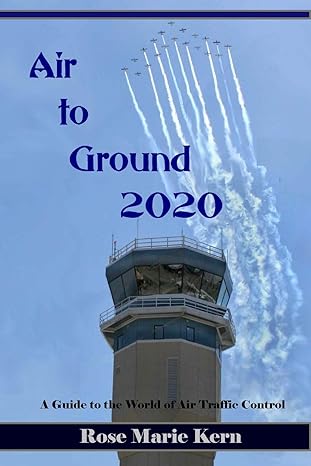 air to ground 2020 a guide for pilots to the world of air traffic control 2nd edition rose marie kern