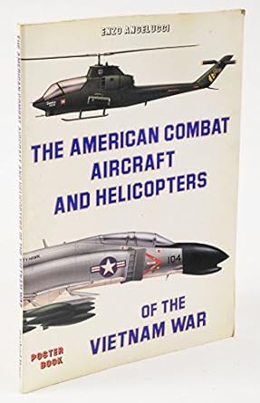 the american combat aircraft and helicopters of the vietnam war poster book 1st edition enzo angelucci