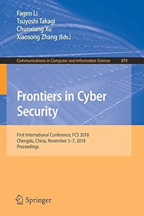 frontiers in cyber security first international conference fcs 2018 chengdu china november 5 7 2018