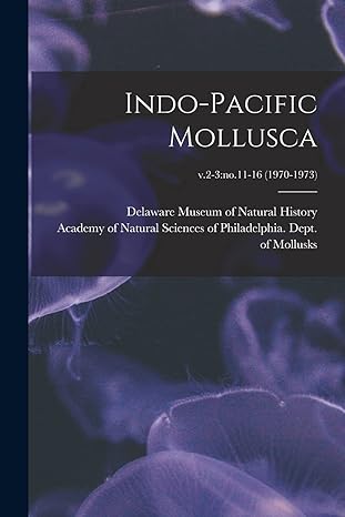 indo pacific mollusca v 2 3 no 11 16 1st edition delaware museum of natural history ,academy of natural