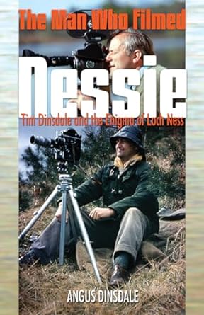 the man who filmed nessie tim dinsdale and the enigma of loch ness 1st edition angus dinsdale 0888397275,