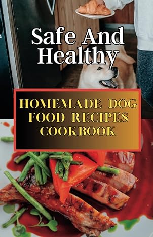safe and healthy homemade dog food recipes cookbook dog training book 1st edition chris wealth b0c6w2vcmx,