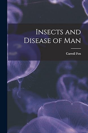 insects and disease of man 1st edition carroll 1874 1936 fox 1013859057, 978-1013859052