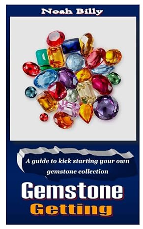 gemstone getting a guide to kick starting your own gemstone collection 1st edition noah billy b09nj1ck3k,