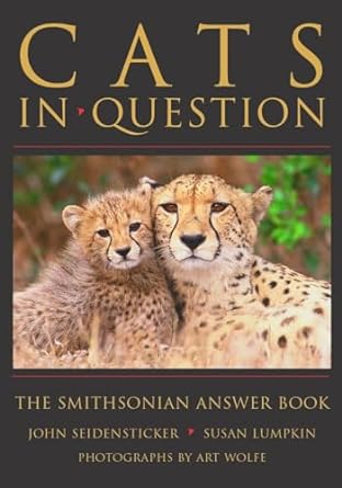 smithsonian answer book cats 1st edition john seidensticker ,susan lumpkin ,art wolfe 1588341267,