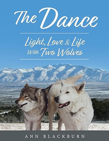 The Dance Light Love And Life With Two Wolves
