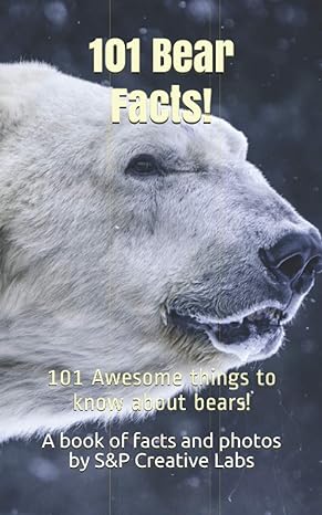 101 bear facts 101 awesome things to know about bears 1st edition s p creative labs b08zbjdzxt, 979-8723839007