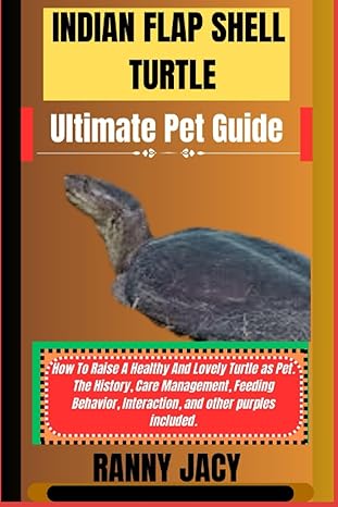 indian flap shell turtle ultimate pet guide how to raise a healthy and lovely turtle as pet the history care