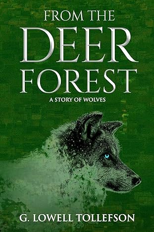 from the deer forest a story of wolves 1st edition g lowell tollefson 069224218x, 978-0692242186